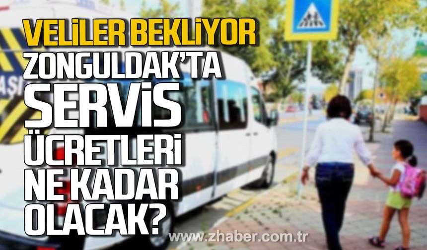 Zonguldak'ta servis ücretleri ne kadar olacak?