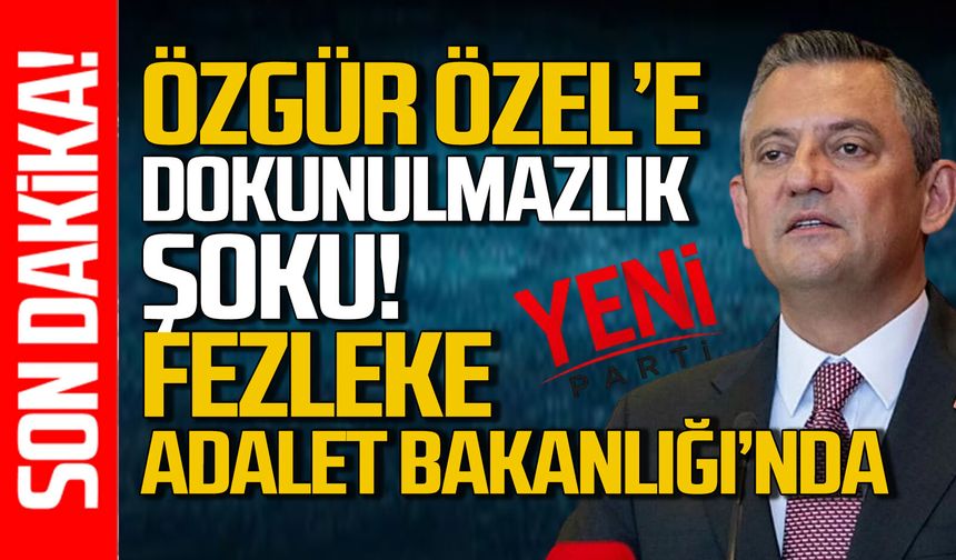 Özgür Özel'e "Dokunulmazlık" şoku: Fezleke Adalet Bakanlığı'na gönderildi