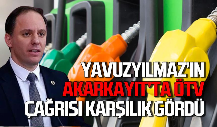 Deniz Yavuzyılmaz’ın akaryakıtta ÖTV çağrısı karşılık buldu