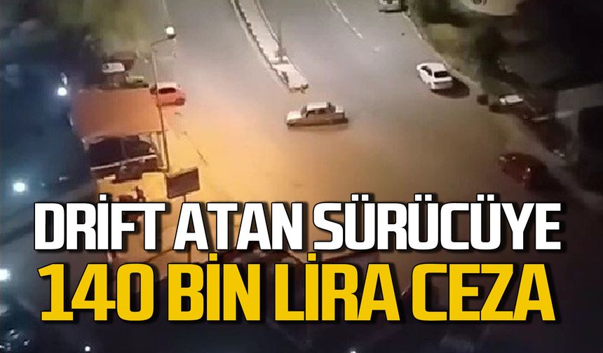 Drift atan sürücüye 140 bin TL ceza