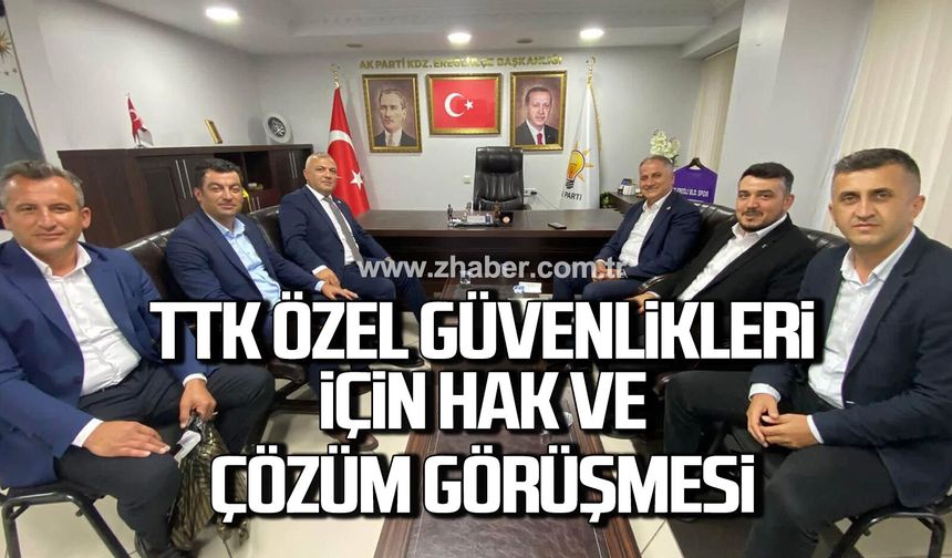TTK Güvenlik görevlilerinin sorunları gündeme taşındı