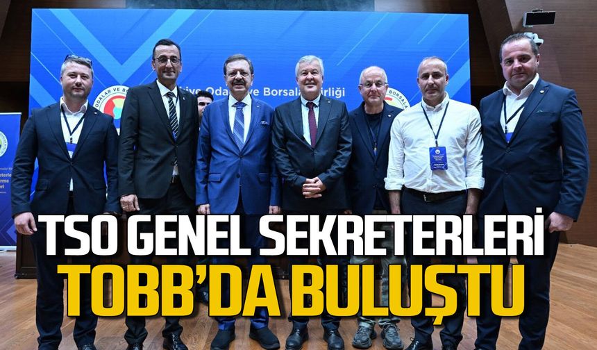 TSO Genel Sekreterler Eğitim Semineri TOBB'da gerçekleştirildi