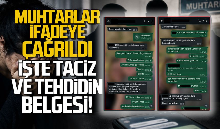 Taciz ve tehdidin belgesi: Üç muhtar ifadeye çağrıldı