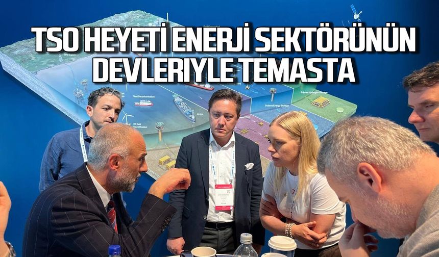 ZTSO heyeti enerji sektörünün devleriyle temasta.