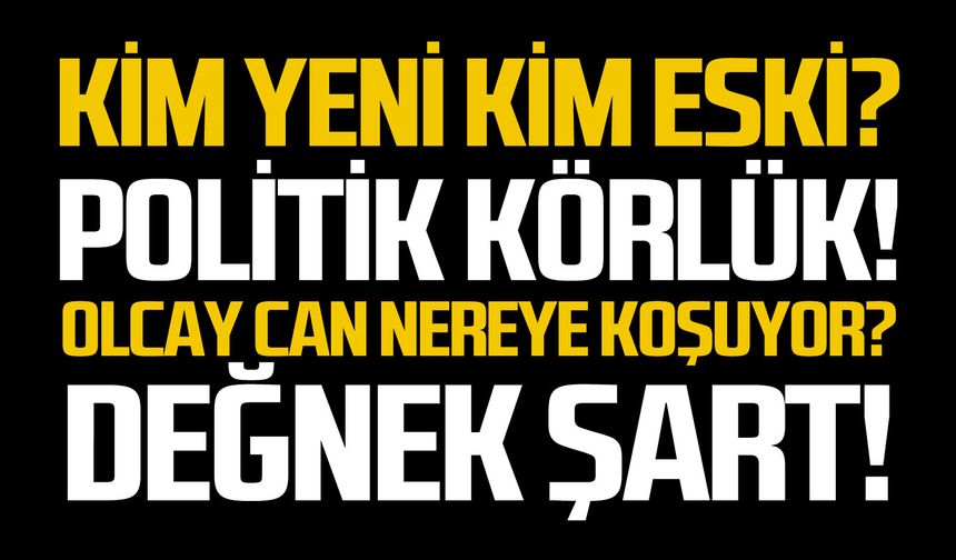 Kim yeni kim eski!