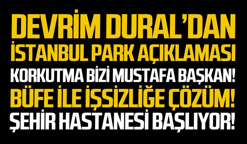 Devrim Dural’dan İstanbul Park açıklaması