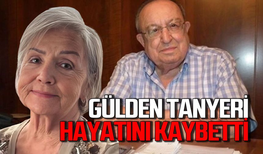 Gülden Tanyeri hayatını kaybetti
