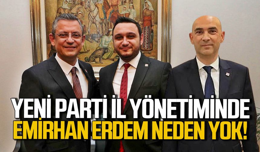 Emirhan Erdem YENİ Parti İl yönetiminden neden yok?