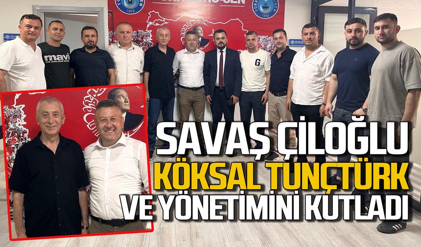 Savaş Çiloğlu ve yönetimi Başkan Köksal Tunçtürk’ü kutladı
