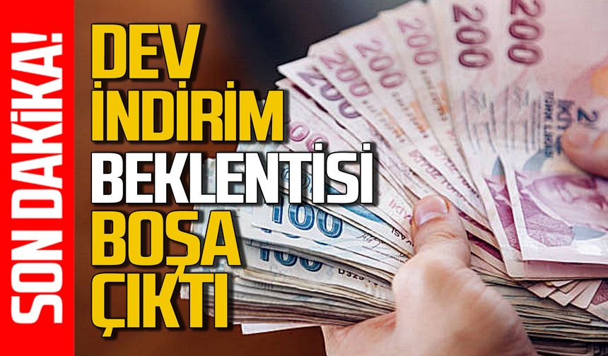 Dev indirim beklentisi boşa çıktı