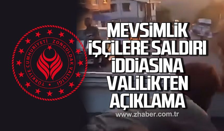 Zonguldak’ta “Mevsimlik İşçilere Saldırı” iddiasına Valilikten yanıt