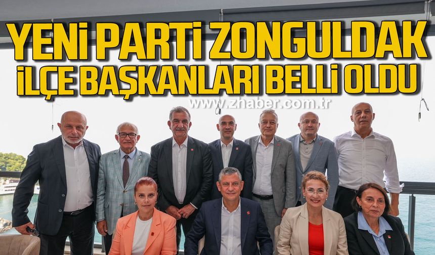 Yeni Parti Zonguldak İlçe Başkanları belli oldu.
