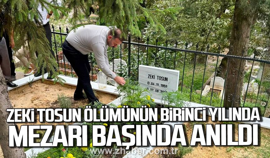 Zeki Tosun ölümünün birinci yılında mezarı başında anıldı.