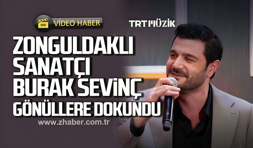 Zonguldaklı Sanatçı Burak Sevinç gönüllere dokundu