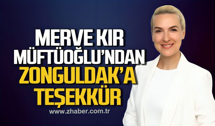 Merve Kır Müftüoğlu'ndan Zonguldak'a teşekkür