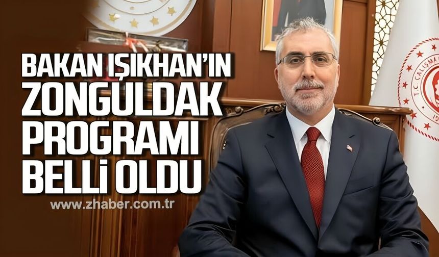 Bakan Işıkhan'ın Zonguldak programı belli oldu