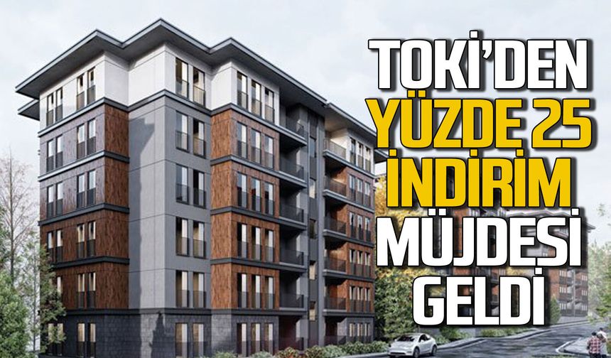 TOKİ’den yüzde 25 indirim müjdesi geldi