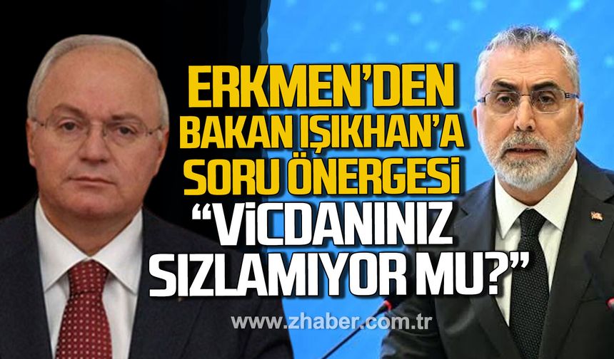 Yavuz Erkmen'den Bakan Vedat Işıkhan’a soru önergesi. "Vicdanlarınız sızlamıyor mu?"