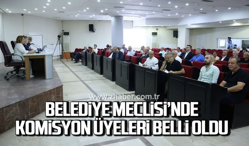 Zonguldak Belediye Meclisi'nde komisyon üyeleri belli oldu