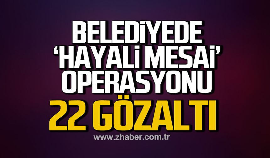 Bolu Belediyesi'ne 34 milyon liralık "hayali mesai" operasyonu: 22 gözaltı kararı