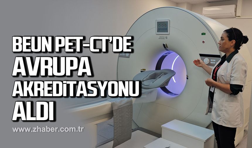 BEUN PET-CT Uygulamaları Avrupa akreditasyonu aldı