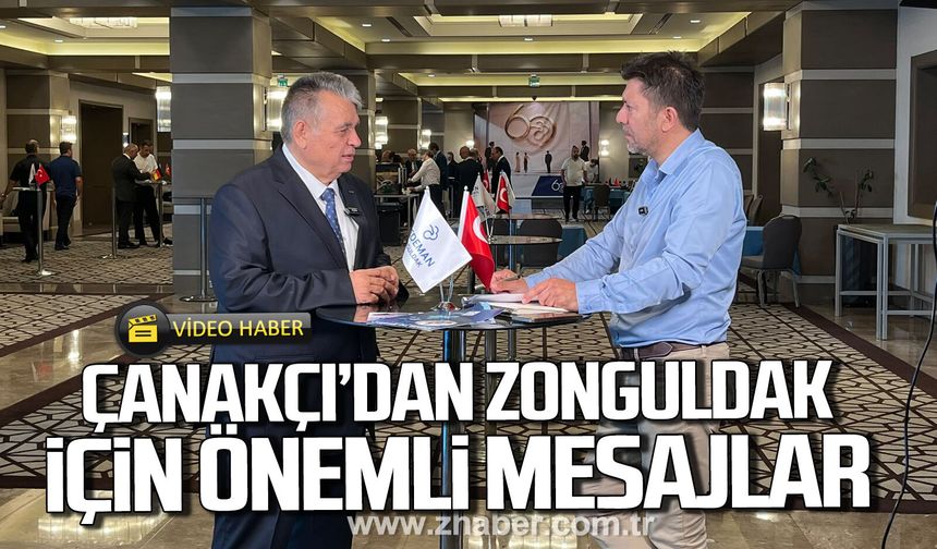 Sezai Çanakçı'dan Zonguldak için önemli mesajlar.
