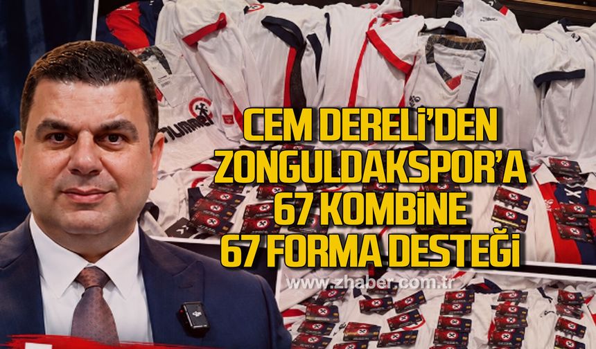Cem Dereli'den Zonguldakspor'a 67 kombine 67 forma desteği