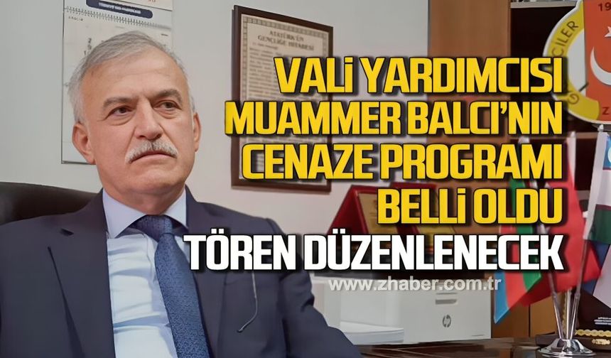 Vali Yardımcısı Muammer Balcı’nın cenaze programı belli oldu