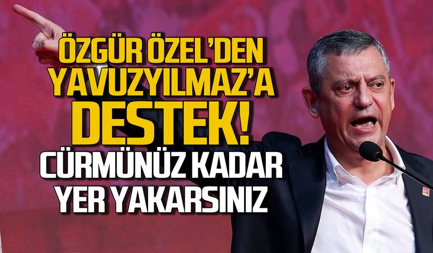 Özgür Özel’den Yavuzyılmaz’ın eşi hakkındaki soruşturmaya sert tepki: “Cürmünüz kadar yer yakarsınız!”