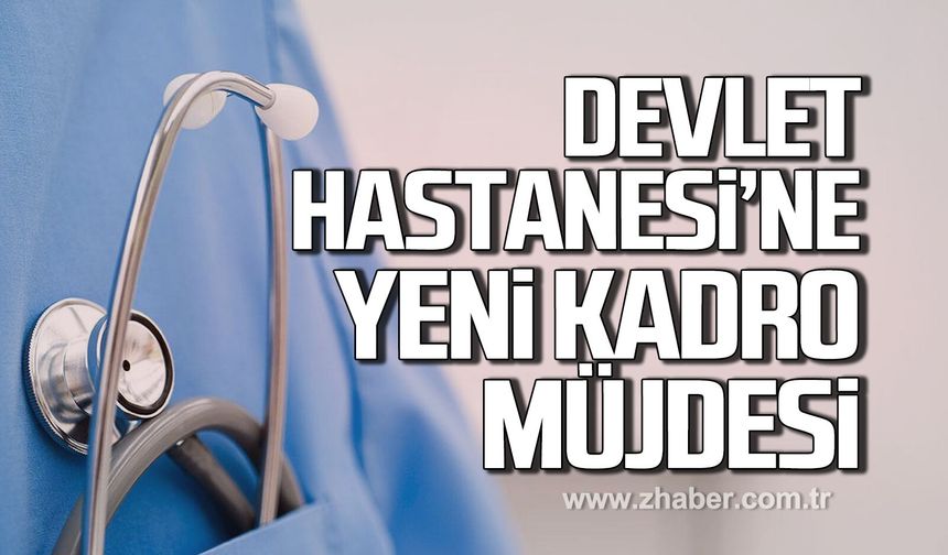 Alaplı Devlet Hastanesi’ne yeni kadro müjdesi!