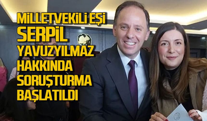 Serpil Yavuzyılmaz hakkında soruşturma başlatıldı
