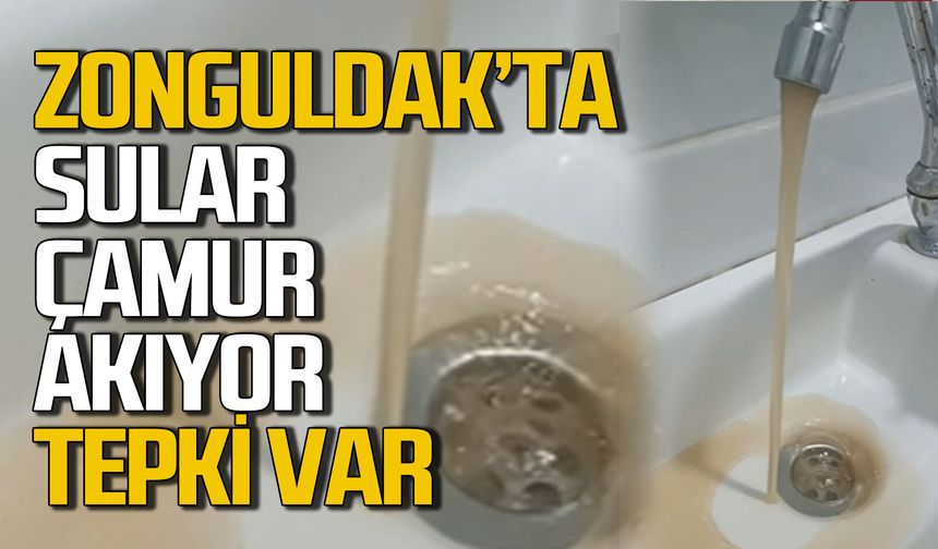 Zonguldak’ta musluklardan çamurlu su akıyor