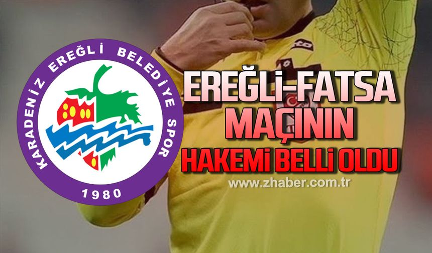 Ereğli-Fatsa maçının hakemi belli oldu