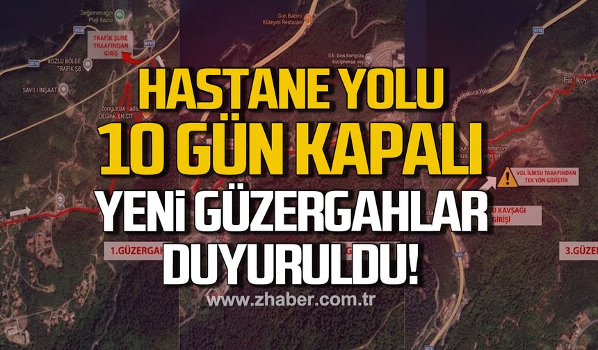 BEUN Hastanesi yolu 10 gün kapalı! Alternatif güzergahlar duyuruldu