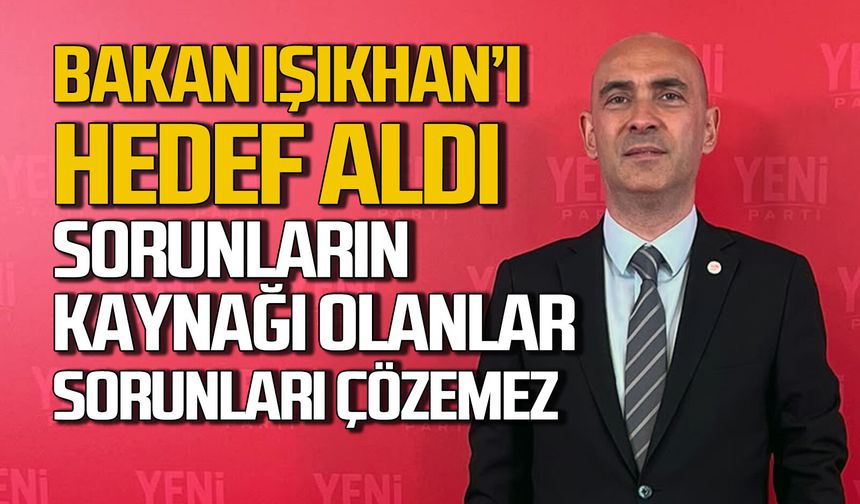 Dural, Bakan Işıkhan'ı hedef aldı "Sorunların kaynağı olanlar sorunları çözemez"