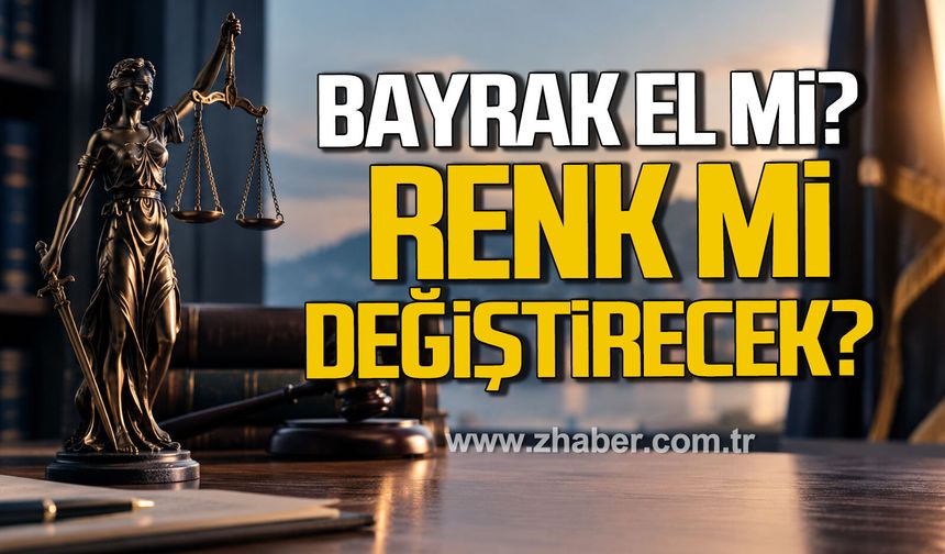 BAYRAK EL Mİ, RENK Mİ DEĞİŞTİRECEK?