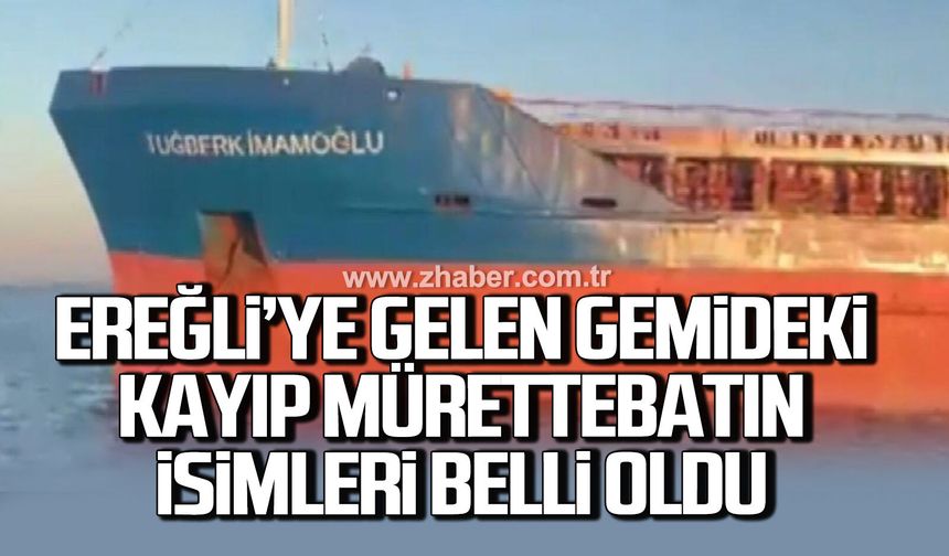 Ereğli seferindeki gemide kayıp mürettebatın kimlikleri açıklandı