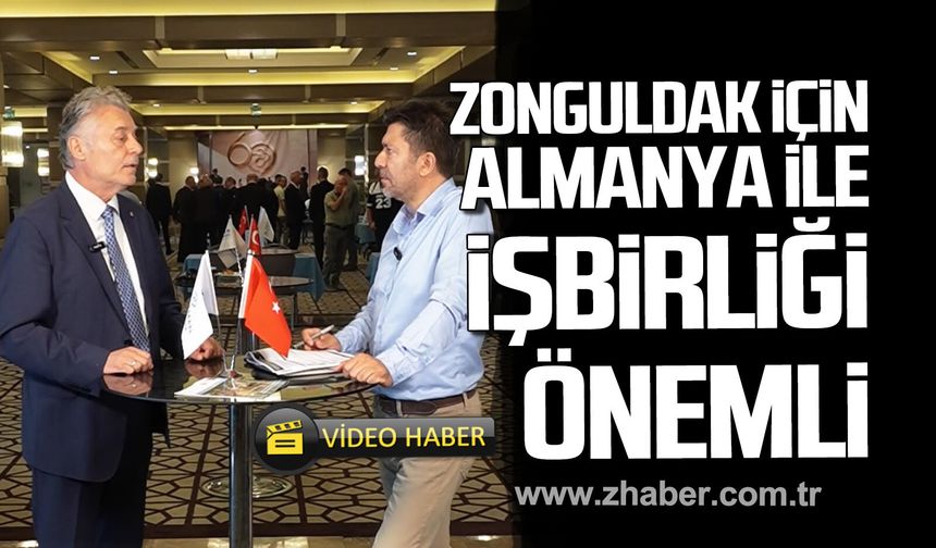 Zekai Kamitoğlu; "Zonguldak için Almanya ile iş birliği önemli"
