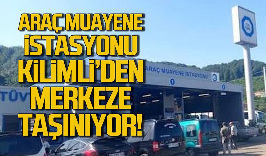 Kilimli’deki araç muayene istasyonu merkeze taşınıyor