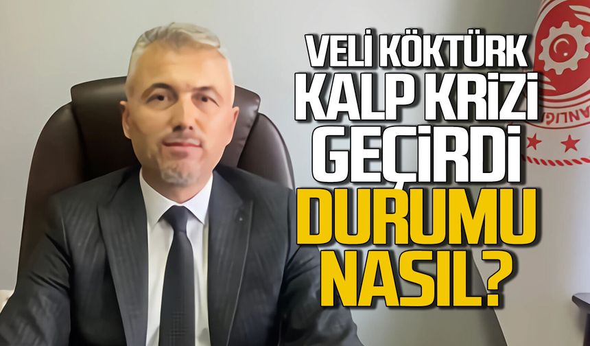 Veli Köktürk kalp krizi geçirdi