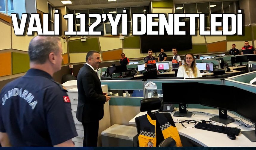 Vali Osman Hacıbektaşoğlu 112 Acil Çağrı Merkezi’ni denetledi