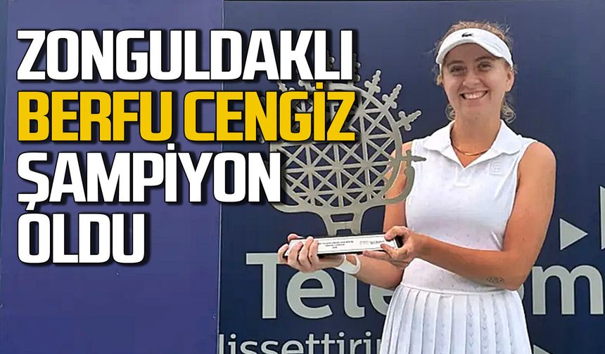 Zonguldaklı Berfu Cengiz, Ankara Open’da şampiyonluğa ulaştı kupayı kaldırdı