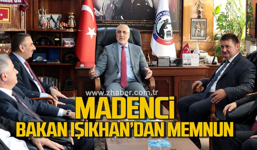 Madenci, Bakan Vedat Işıkhan'dan memnun