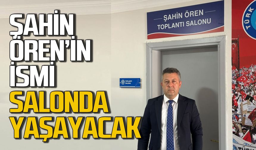 Şahin Ören’in ismi toplantı salonunda yaşatılacak