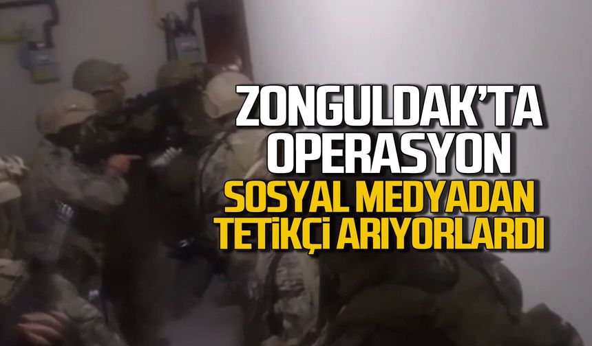 Sosyal Medyadan Tetikçi Arıyorlardı! Zonguldak’ta da Operasyon