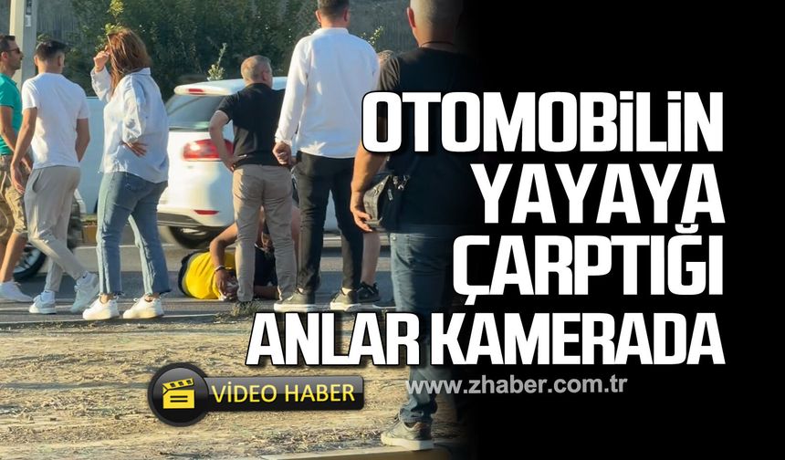 Otomobilin yayaya çarptığı anlar kamerada