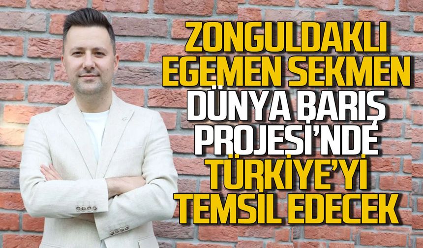 Zonguldaklı Egemen Sekmen Dünya Barış Projesi’nde Türkiye’yi temsil ediyor.
