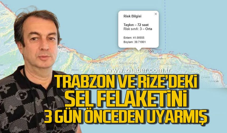 Trabzon ve Rize’deki sel felaketini 3 gün önceden uyarmış