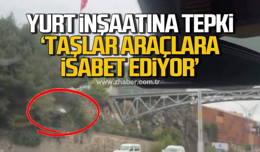 Yurt inşaatına tepki! 'Taşlar araçlara isabet ediyor'