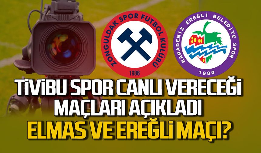 Tivibu Spor canlı vereceği maçları açıkladı. Elmas ve Ereğli maçı?